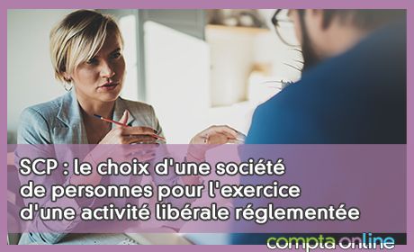 SCP : le choix d'une socit de personnes pour l'exercice d'une activit librale rglemente