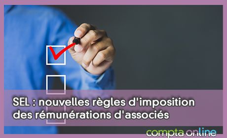 SEL : nouvelles rgles d'imposition des rmunrations d'associs