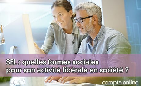 SEL : quelles formes sociales pour son activit librale en socit ?