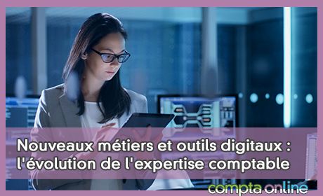 Nouveaux mtiers et outils digitaux : l'volution de l'expertise comptable