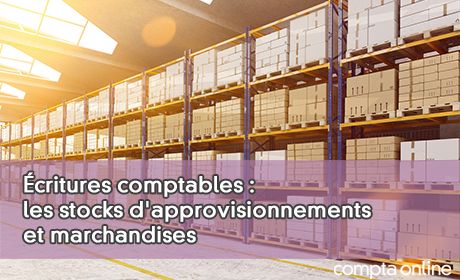 critures comptables : les stocks d'approvisionnements et marchandises