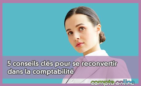 5 conseils cls pour se reconvertir dans la comptabilit