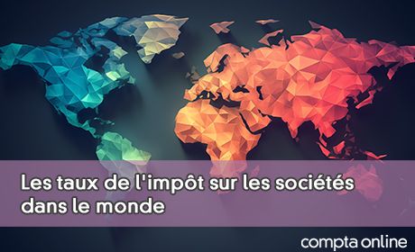 Les taux de l'impt sur les socits dans le monde