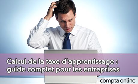 Calcul de la taxe d'apprentissage : guide complet pour les entreprises