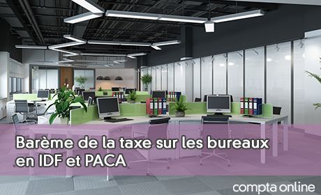 Barme de la taxe sur les bureaux en IDF et PACA