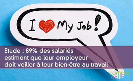 Etude : 89% des salaris estiment que leur employeur doit veiller leur bien-tre au travail