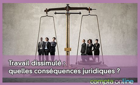 Travail dissimul : quelles consquences juridiques ?