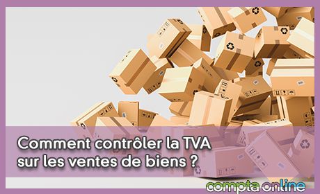 Comment contrler la TVA sur les ventes de biens ?