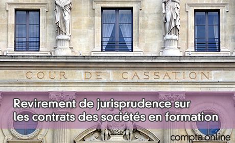 Revirement de jurisprudence sur les contrats des socits en formation