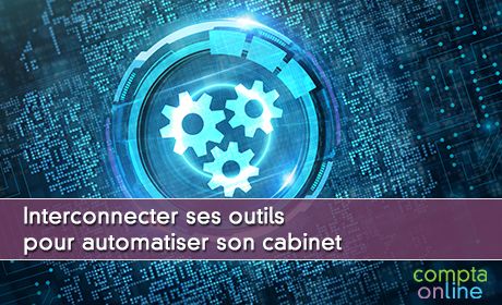 Interconnecter ses outils pour automatiser son cabinet