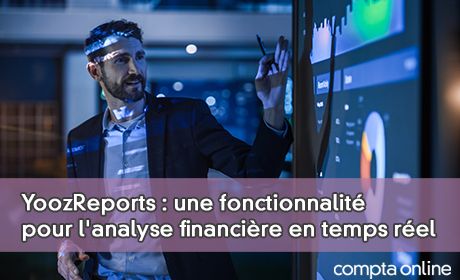 YoozReports : une fonctionnalit pour l'analyse financire en temps rel